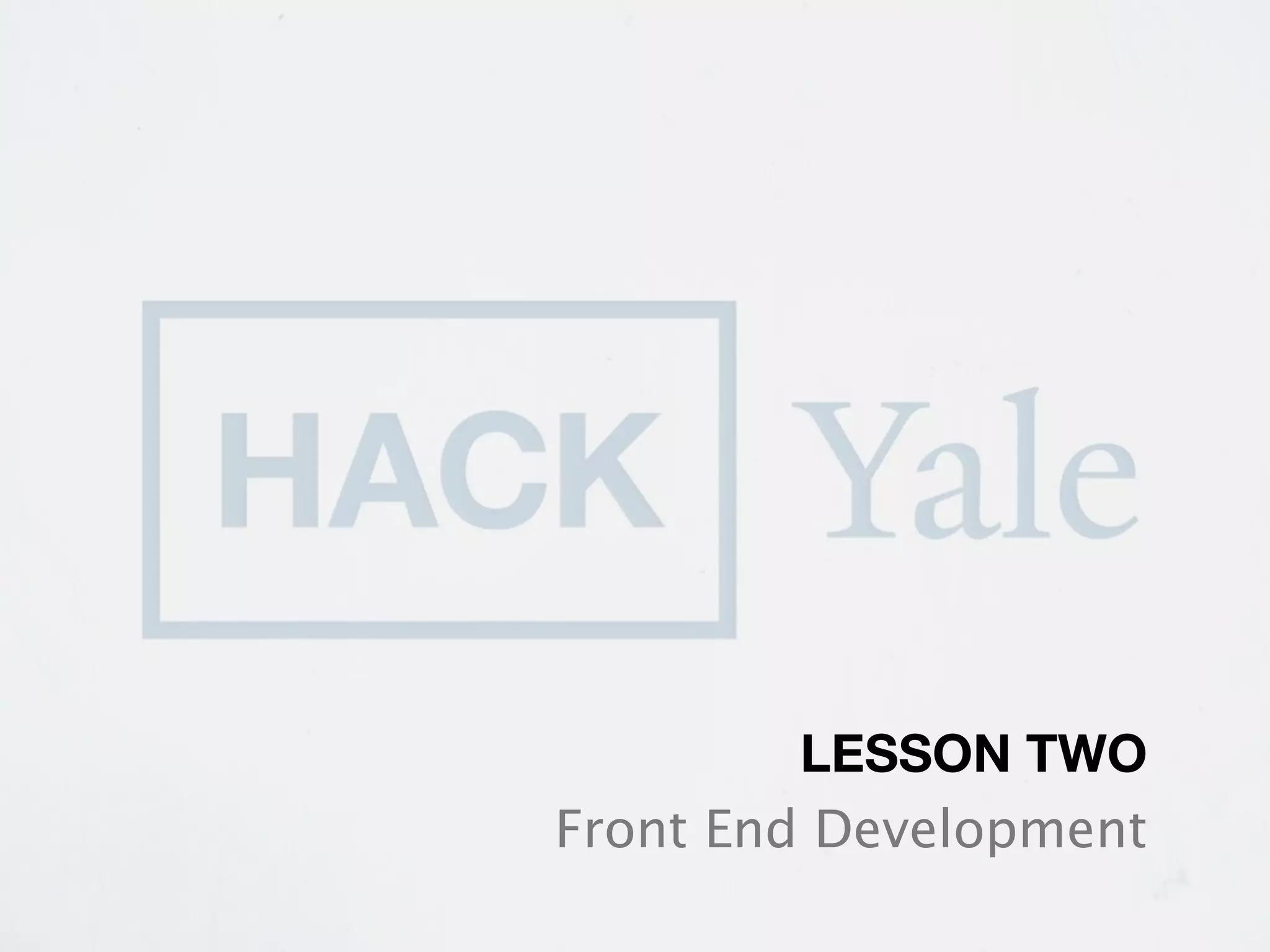 LESSON TWO
Front End Development
 