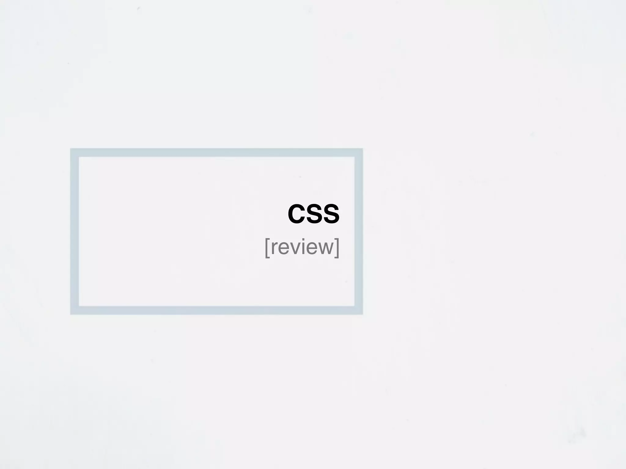 CSS
[review]
 
