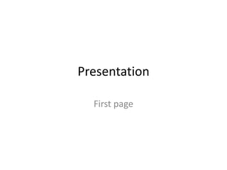 Presentation

  First page
 