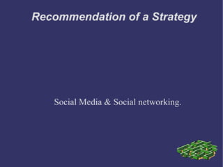 Recommendation of a Strategy Social Media & Social networking. 