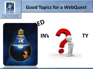Good Topics for a WebQuest




      INVITE CREATIVITY
 