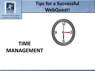 Tips for a Successful
            WebQuest!




   TIME
MANAGEMENT
 
