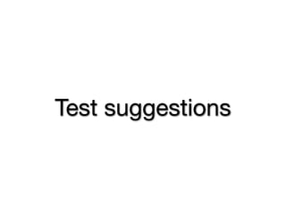 Test suggestions
 