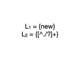 L1 = {new}
L2 = {[^./?]+}
 