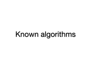 Known algorithms
 