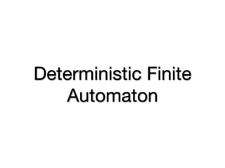 Deterministic Finite
   Automaton
 