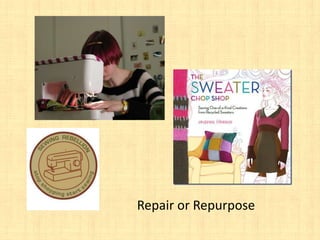 Repair or Repurpose
 