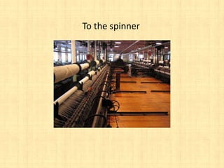 To the spinner
 