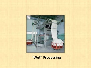 "Wet" Processing
 