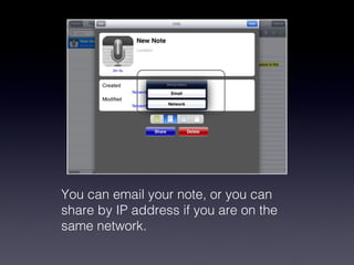 You can email your note, or you can share by IP address if you are on the same network.  