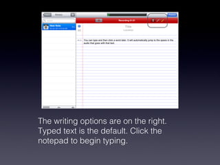 The writing options are on the right. Typed text is the default. Click the notepad to begin typing.  