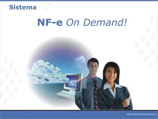 Sistema NF-e  On Demand! www.nfeondemand.com.br 