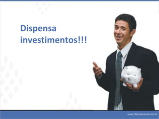 Dispensa  investimentos!!!   www.nfeondemand.com.br 