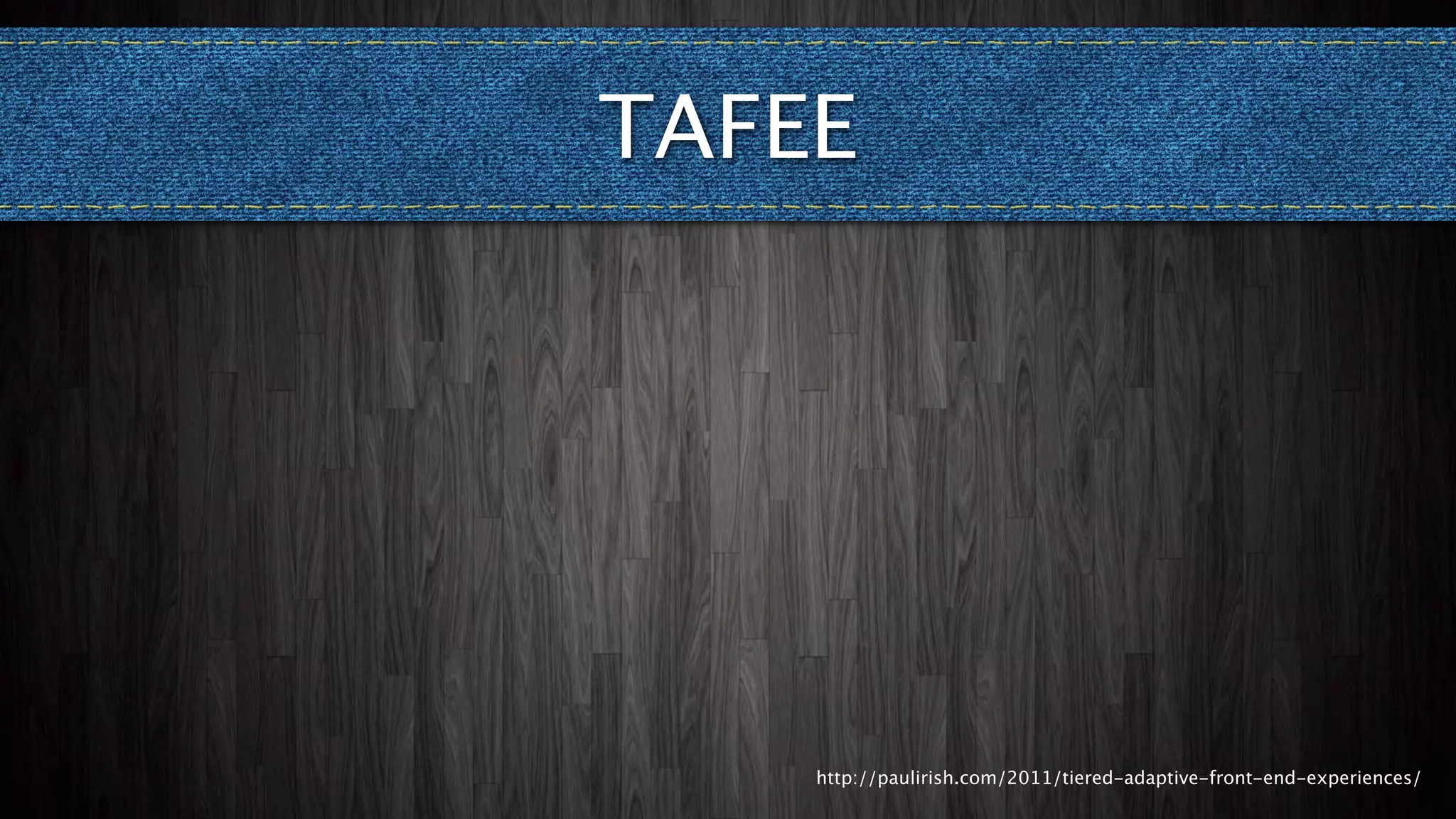 TAFEE




    http://paulirish.com/2011/tiered-adaptive-front-end-experiences/
 