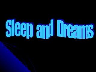 Sleep  and  Dreams  