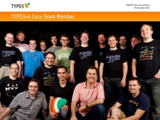 User Group Austria
                           19. Dezember 2011



TYPO3v4 Core Team Member
 