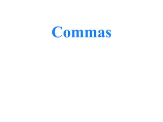 Commas

By: Wayne Jaramillo and Stephen Trujillo
 