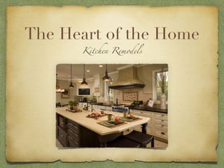 The Heart of the Home Kitchen Remodels 