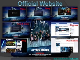 Video Story Photos
Cast & Crew
Cinemas
Blog Play Games
http://attacktheblock.com/