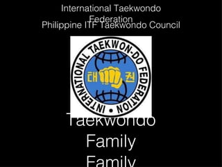 Taekwondo Family Family Philippine ITF Taekwondo Council International Taekwondo Federation 