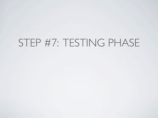 STEP #7: TESTING PHASE
 