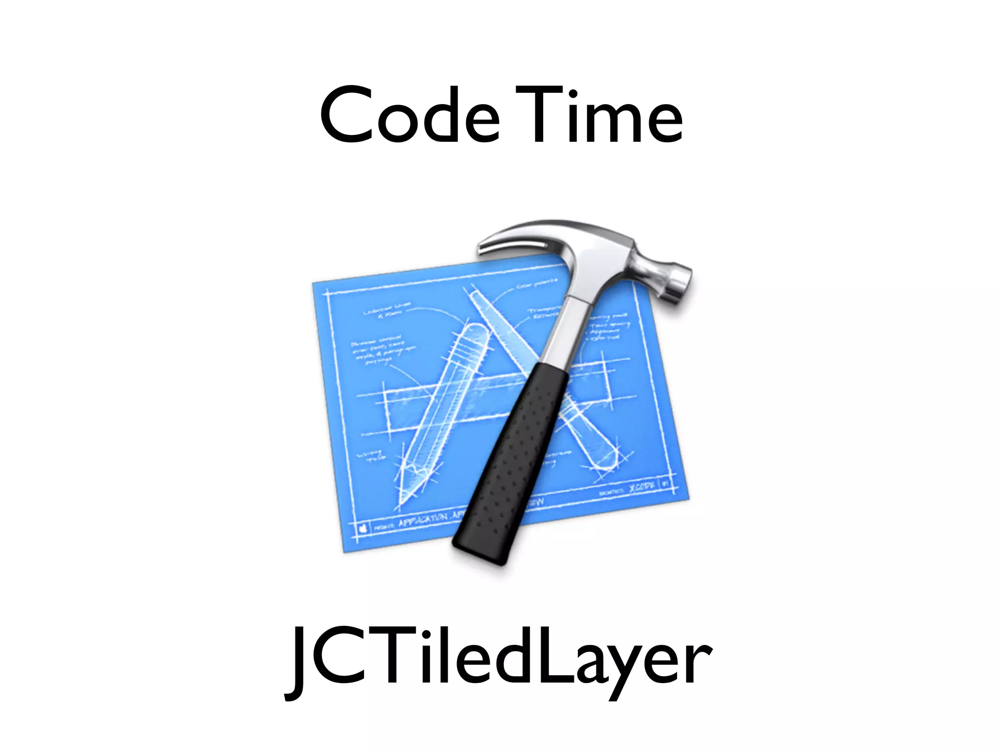 Code Time




JCTiledLayer
 