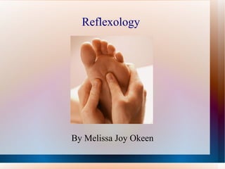 Reflexology




By Melissa Joy Okeen
 
