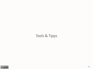 Tools & Tipps




                14
 