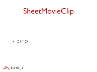 SheetMovieClip


• DEMO
 