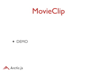 MovieClip


• DEMO
 