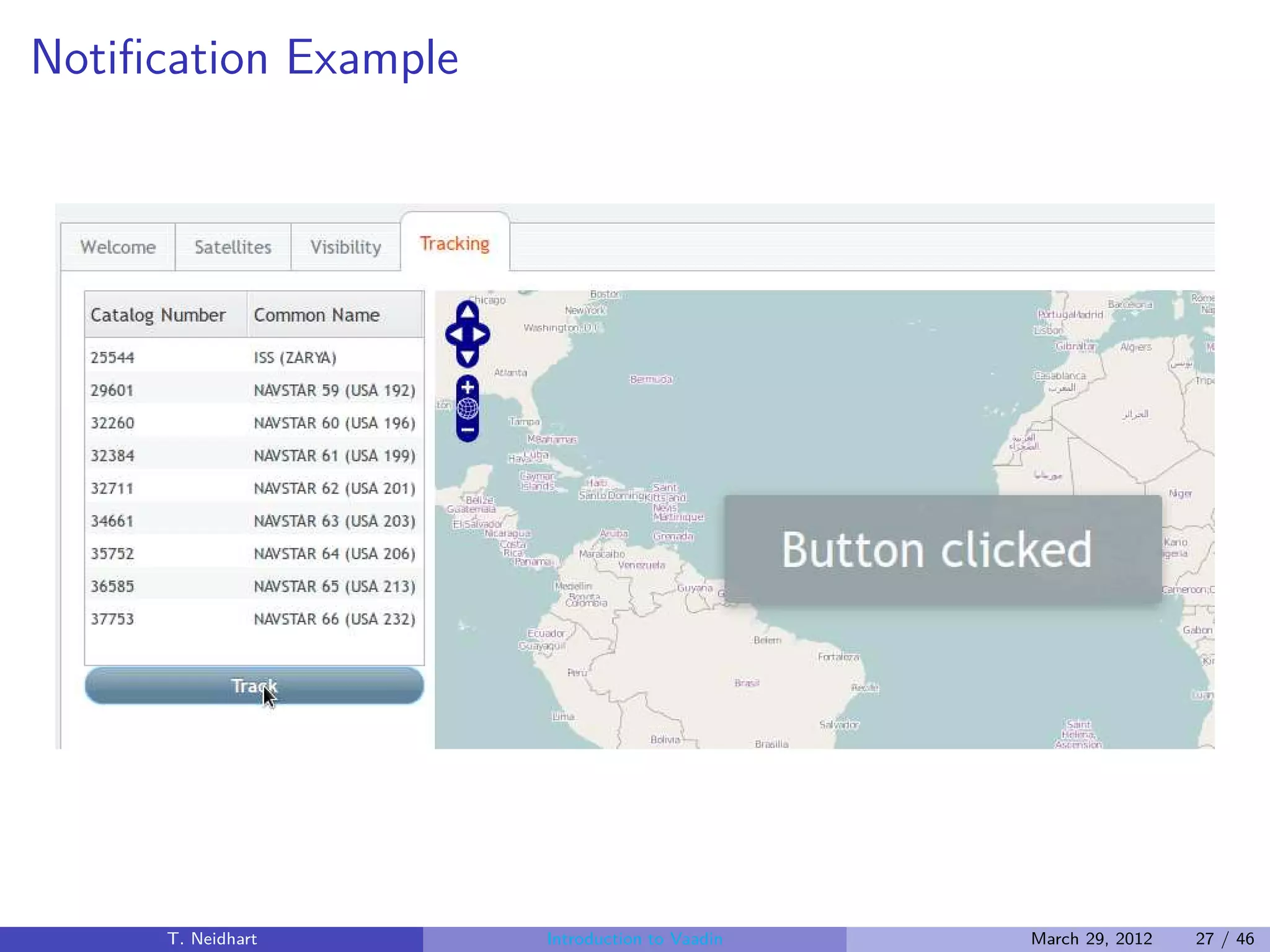 Notiﬁcation Example




      T. Neidhart     Introduction to Vaadin   March 29, 2012   27 / 46
 