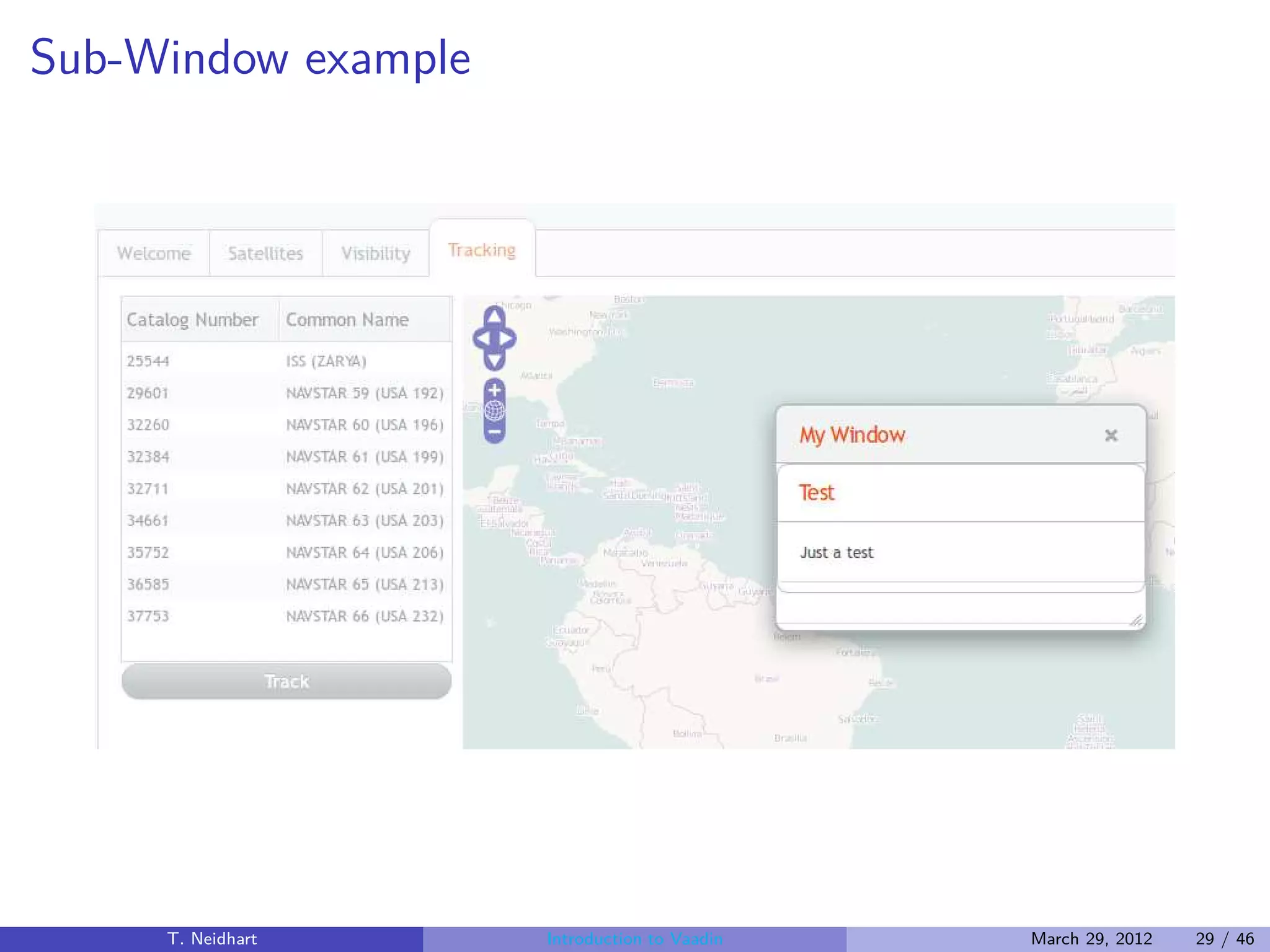 Sub-Window example




     T. Neidhart     Introduction to Vaadin   March 29, 2012   29 / 46
 