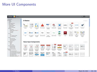 More UI Components




     T. Neidhart     Introduction to Vaadin   March 29, 2012   30 / 46
 