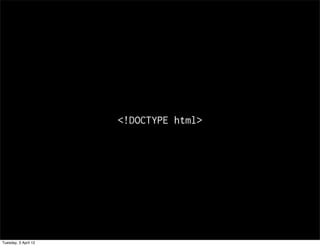 <!DOCTYPE html>




Tuesday, 3 April 12
 
