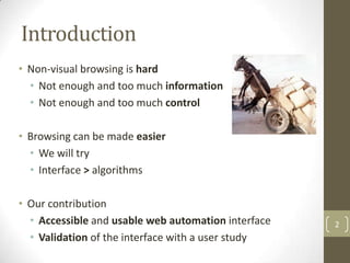 Introduction
• Non-visual browsing is hard
  • Not enough and too much information
  • Not enough and too much control

• ...
