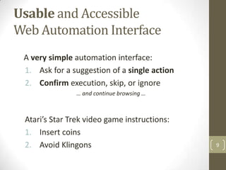 Usable and Accessible
Web Automation Interface
 A very simple automation interface:
 1. Ask for a suggestion of a single a...