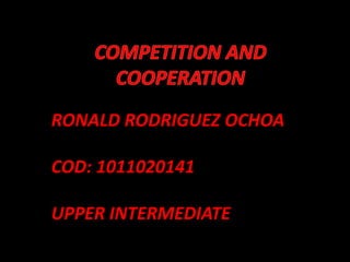 RONALD RODRIGUEZ OCHOA

COD: 1011020141

UPPER INTERMEDIATE
 