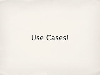 Use Cases!
 