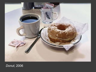 Donut, 2006
 