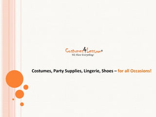 Costumes, Party Supplies, Lingerie, Shoes – for all Occasions!
 