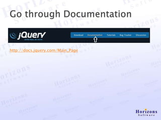 http://docs.jquery.com/Main_Page
 