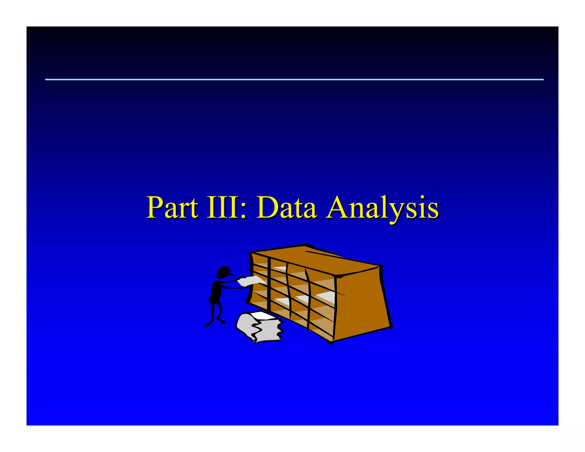 Part III: Data Analysis
Part III: Data Analysis 
 