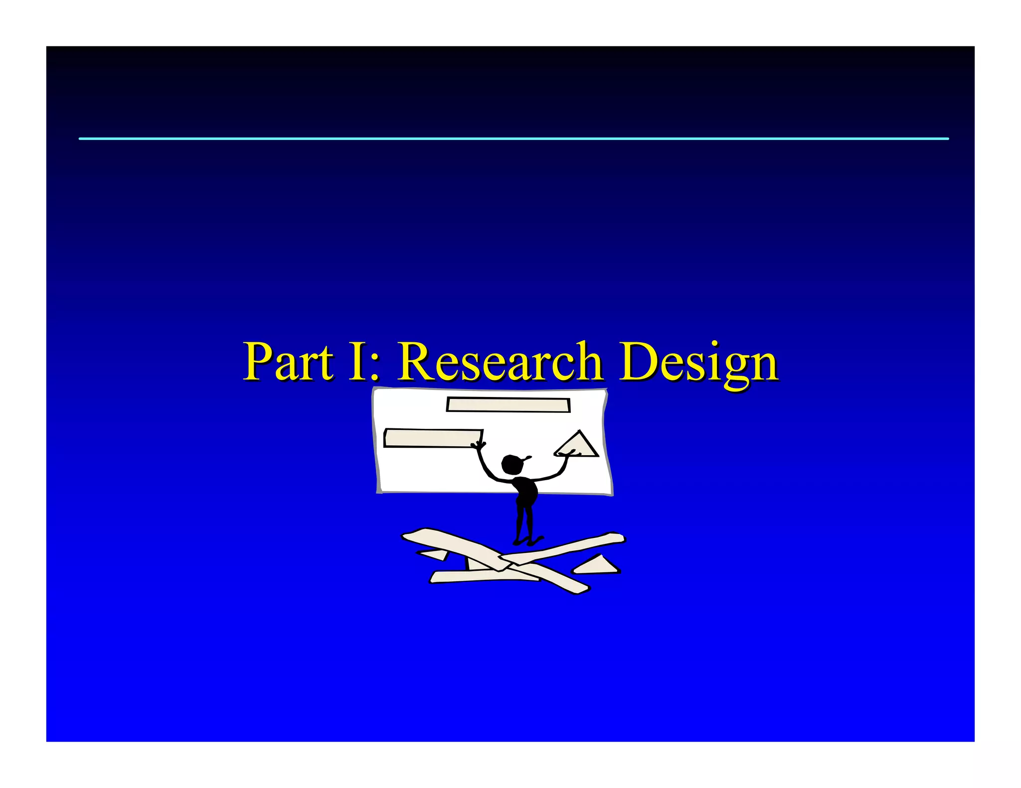 Part I: Research Design
Part I: Research Design 
 