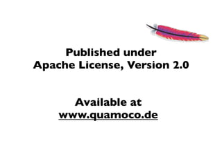 Published under
Apache License, Version 2.0


      Available at
    www.quamoco.de
 