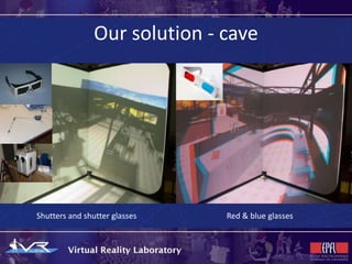 Our solution - cave




Shutters and shutter glasses   Red & blue glasses
 