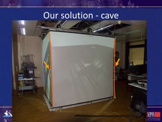 Our solution - cave
 