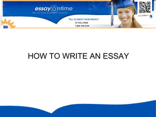 HOW TO WRITE AN ESSAY
 