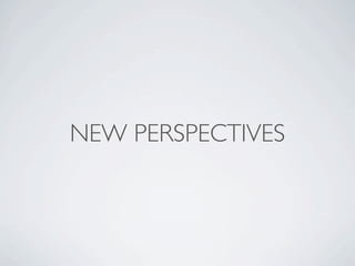 NEW PERSPECTIVES
 