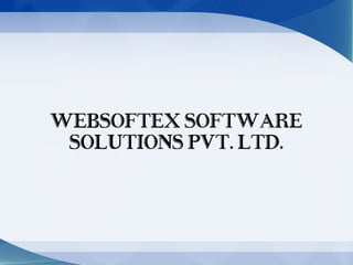 WEBSOFTEX SOFTWARE
 SOLUTIONS PVT. LTD.
 