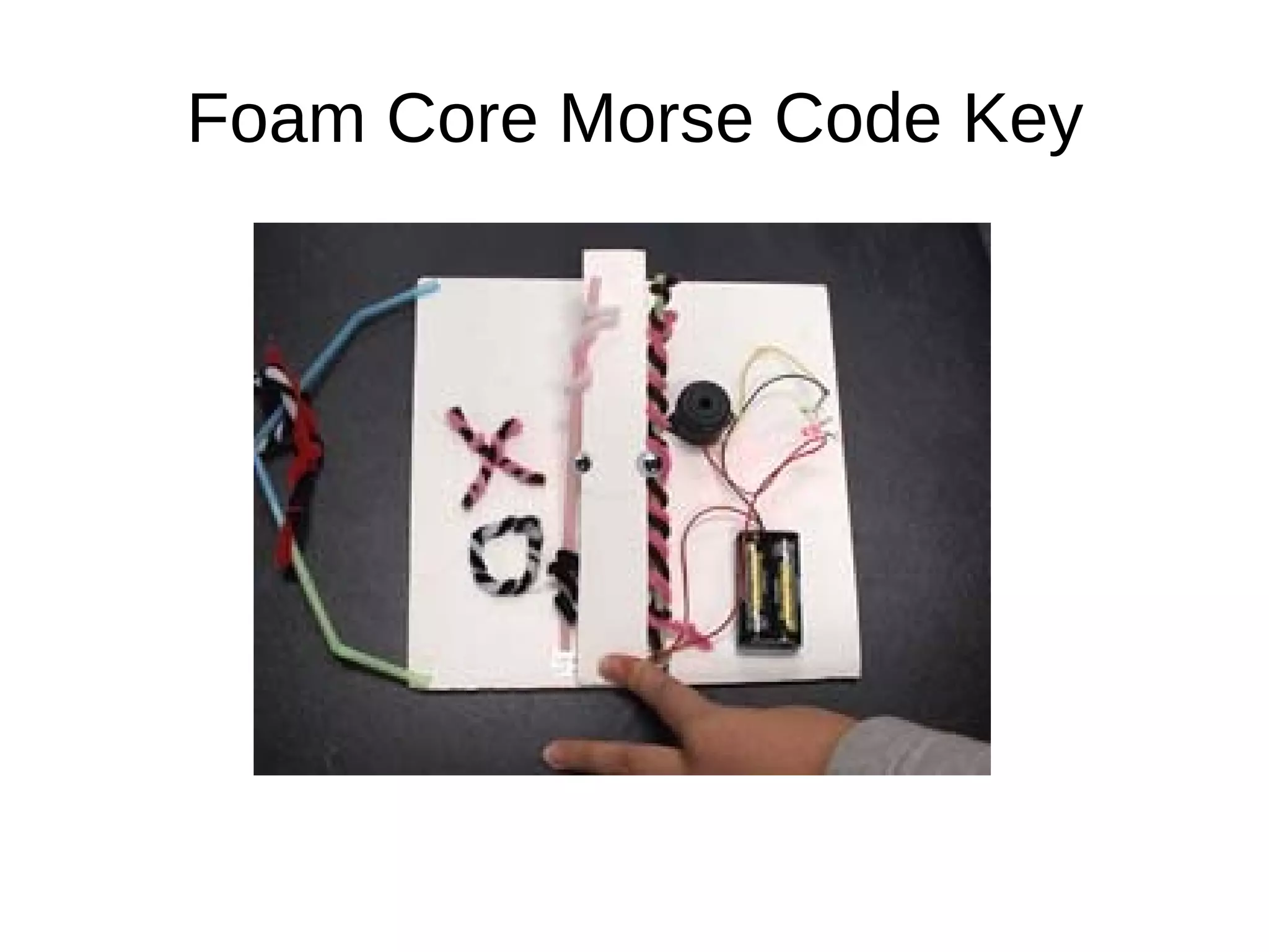 Foam Core Morse Code Key
 